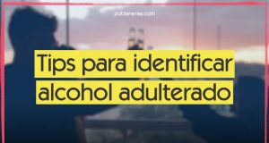 ¿Cómo identificar alcohol adulterado?